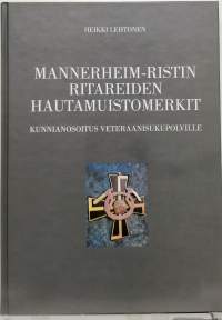 Mannerheim-ristin ritareiden hautamuistomerkit - Kunnianosoitus veteraanisukupolville. (Signeerattu)