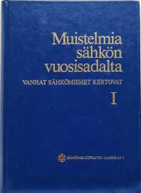 Muistelmia sähkön vuosisadalta - Vanhat sähkömiehet kertovat I-II (Muistelmat)