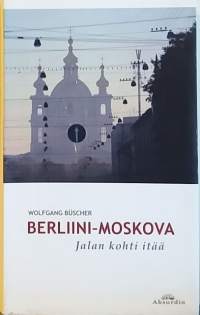 Berliini-Moskova.  Jalan kohti itää. (Matkakuvaus)