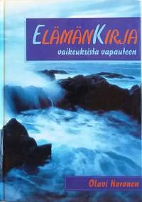 Elämänkirja - vaikeuksista vapauteen. (Psykologia, kasvatus, elämäntaito)