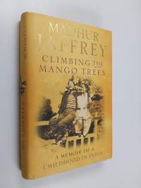 Climbing the Mango Trees - A Memoir of a Childhood in India