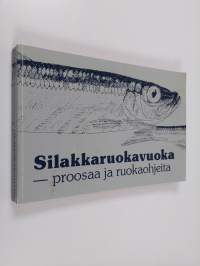 Silakkaruokavuoka : proosaa ja ruokaohjeita