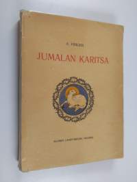 Jumalan Karitsa : Herramme ja Vapahtajamme Jeesuksen Kristuksen kärsimisen ja kuoleman historia