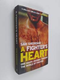 A Fighter&#039;s Heart - One Man&#039;s Journey Through the World of Fighting (ERINOMAINEN)