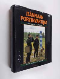 Isänmaan portinvartijat : Suomen rajojen vartiointi 1918-1994