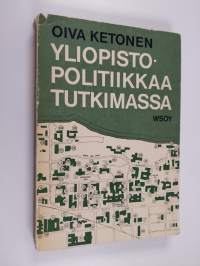Yliopistopolitiikkaa tutkimassa - A report on university policies