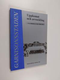 Garnisonsstaden : uppkomst och avveckling