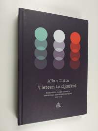 Tieteen tukijoukot - suomalaiset säätiöt tieteen ja korkeimman opetuksen kehittäjinä 1917-2017