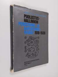 Puolustusministeriön historia 1 : puolustushallinnon perustamis- ja rakentamisvuodet 1918-1939