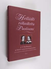Hellästi rakastettu puolisoni : J. V. Snellmanin ja hänen vaimonsa kirjeenvaihto ynnä opastavia yleiskatsauksia ja muistelmia kodista (ERINOMAINEN)