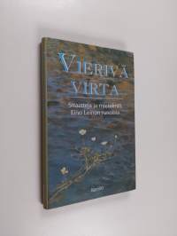 Vierivä virta : sitaatteja ja mietelmiä Eino Leinon runoista