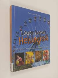 Lasten kanssa Helsingissä : 100 parasta menovinkkiä pääkaupunkiseudulla