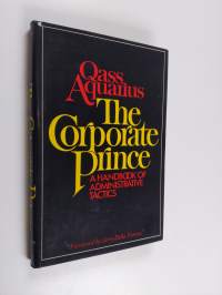 The Corporate Prince - A Handbook of Administrative Tactics