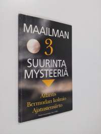 Maailman 3 suurinta mysteeriä : Atlantis ; Bermudan kolmio ; Ajatustensiirto