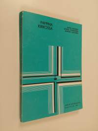 Pappina kirkossa : näkökulmia pappeuteen ja pappisvirkaan luterilaisessa kirkossa : synodaalikirja Lapuan hiippakunnan synodaalikokoukseen vuonna 1981