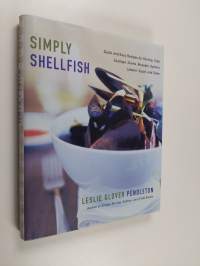 Simply Shellfish - Quick and Easy Recipes for Shrimp, Crab, Scallops, Clams, Mussels, Oysters, Lobster, Squid, and Sides
