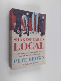 Shakespeare&#039;s Local - Six Centuries of History Seen Through One Extraordinary Pub