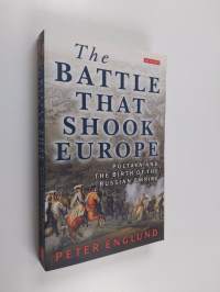 The Battle That Shook Europe - Poltava and the Birth of the Russian Empire (ERINOMAINEN)