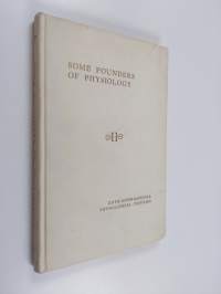 Some Founders of Physiology - Contributors to the Growth of Functional Biology