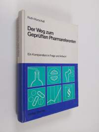 Der Weg zum geprüften Pharmareferenten - ein Kompendium in Frage und Antwort