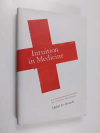 Intuition in Medicine - A Philosophical Defense of Clinical Reasoning