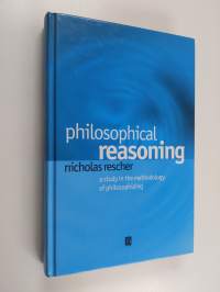 Philosophical reasoning : a study in the methodology of philosophizing