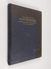 Allgemeine maschinenlehre : vorlesungen uber arbeitsgewinnung und kraftmaschinen