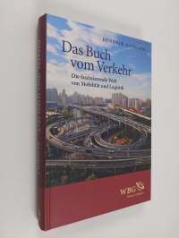 Das Buch vom Verkehr : die faszinierende Welt von Mobilität und Logistik