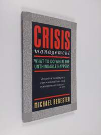 Crisis Management - What to Do when the Unthinkable Happens