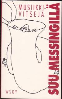 Suu messingillä - Musiikkivitsejä, 2000. 2.p. Riemastuttava kokoelma musiikkivitsejä ja -anekdootteja. Vitsinkertojien nimet esillä.