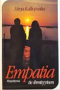 Empatia - tie ihmisyyteen. (Psykologia, kasvatus, elämäntaito)