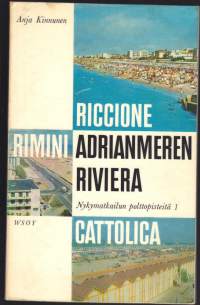 Nykymatkailun polttopisteitä 1. Riccione Rimini Cattolica Adrianmeren Riviera. 1966.