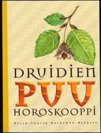 Druidien puuhoroskooppi, 2002. Kelttiläisten luontokulttuurin ja ihmisten yhteydestä toisiinsa.