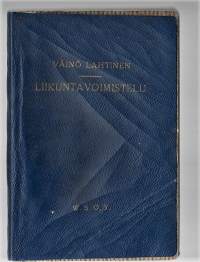 Liikuntavoimistelu : terveys- ja kuntoutumisohjelmia selityksineenKirjaLahtinen, VäinöWSOY 1929.Ulkoasu