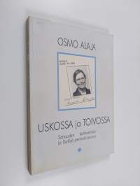 Uskossa ja toivossa : sairauden kohtaamista ja löytöjä perinnönjaossa (signeerattu, tekijän omiste)