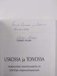 Uskossa ja toivossa : sairauden kohtaamista ja löytöjä perinnönjaossa (signeerattu, tekijän omiste)