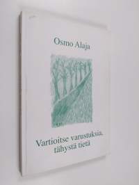 Vartioitse varustuksia, tähystä tietä (signeerattu)