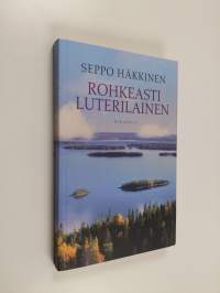 Rohkeasti luterilainen : paimenkirje : 2013 (signeerattu, tekijän omiste)