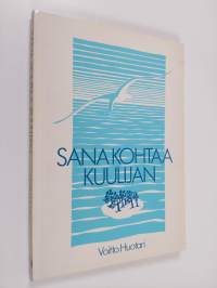 Sana kohtaa kuulijan (signeerattu, tekijän omiste)