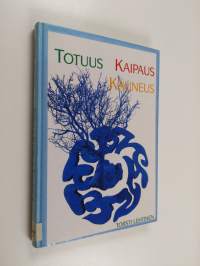 Totuus, kaipaus, kauneus