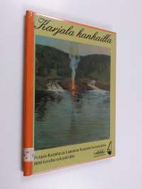 Karjala kankailla : Pohjois-Karjalan ja Laatokan Karjalan kuvataidetta 1800-luvulta nykypäivään