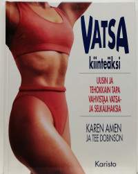 Vatsa kiinteäksi - Uusin ja tehokkain tapa vahvistaa vatsa- ja selkälihaksia. (Kuntourheilu)
