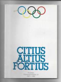 Citius, altius, fortius : Suomen olympiayhdistys ry 1907-1982/Nygrén, Helge,  Lahikainen, Riitta ; O&#039;Rourke, Desmond Loponen, Aaro, Suomen olympiayhdistys 1982