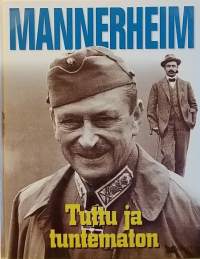 Mannerheim - Tuttu ja tuntematon.  (Suurmiehet, elämäkerta, ylipäällikkö)