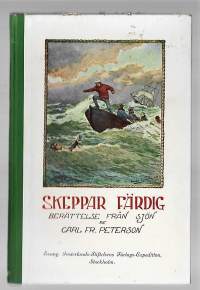Skeppar färdig berättelse från sjön / Carl Fr Petrsen 1912