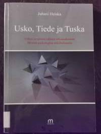 Usko, tiede ja tuska. Uskon ja tieteen välinen sillanrakennus lähinnä psykologian näkökulmasta