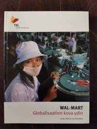 Wal-Mart. Globalisaation kova ydin
