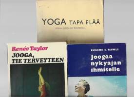 Joogaa nykyajan ihmiselle/ Eugene S Rawls, jooga tie terveyteen/ Renée Taylor ja Yoga tapa elää / Suomen Yogayhdistys  yht 3 kirjaa