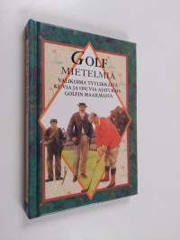 Golf : mietelmiä : valikoima tyylikkäitä kuvia ja osuvia ajatuksia golfin maailmasta
