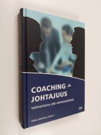 Coaching ja johtajuus : valmentava ote esimiestyössä